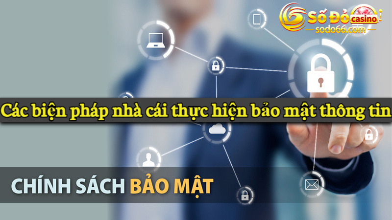 Các biện pháp nhà cái thực hiện bảo mật thông tin