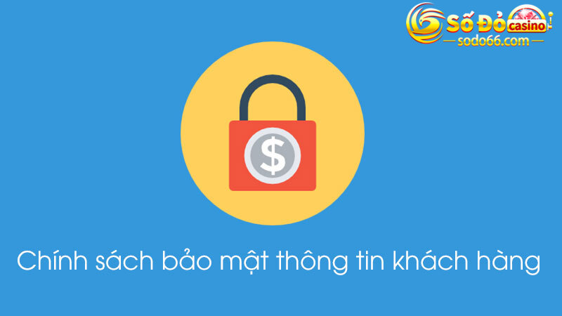 Chính sách bảo mật thông tin khách hàng nhà cái SODO66