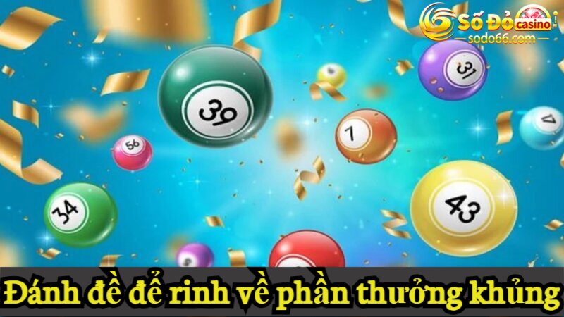 Đánh đề để rinh về phần thưởng khủng