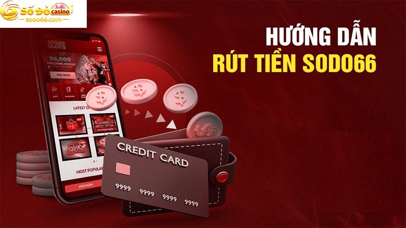 Hướng dẫn rút tiền SODO66