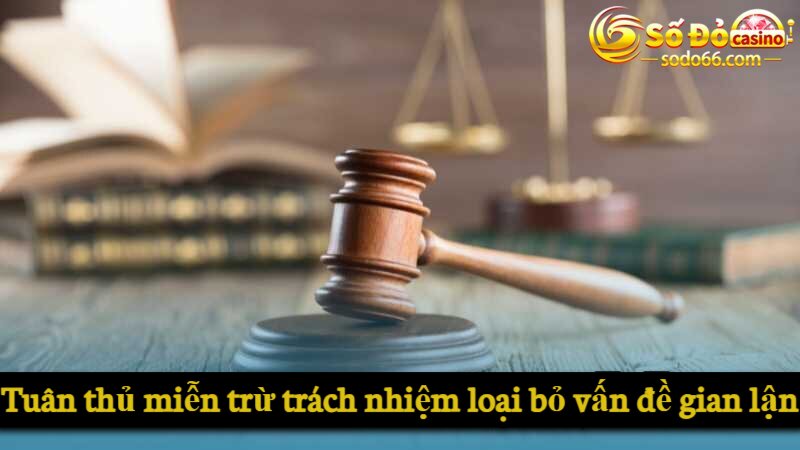 Tuân thủ miễn trừ trách nhiệm loại bỏ vấn đề gian lận