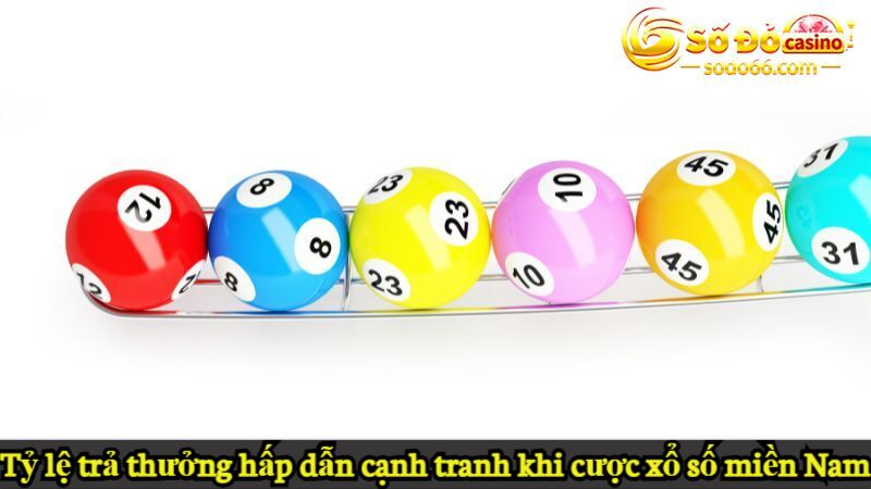 Tỷ lệ trả thưởng hấp dẫn cạnh tranh khi cược xổ số miền Nam