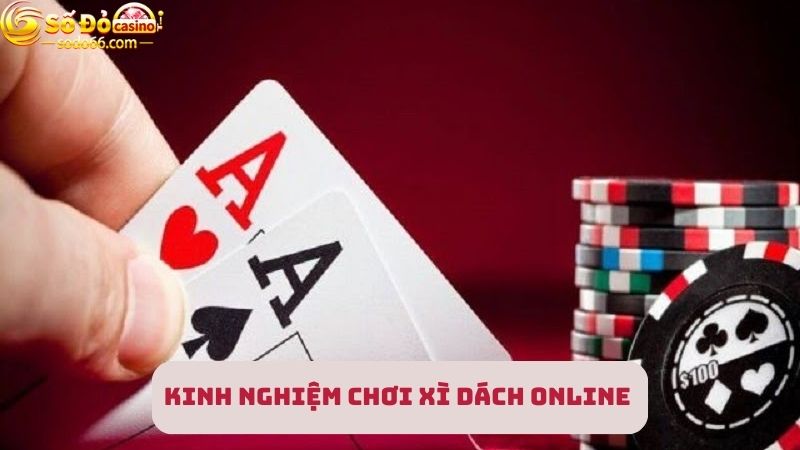 Bí thuật chơi Xì dách online đẳng cấp như chuyên gia