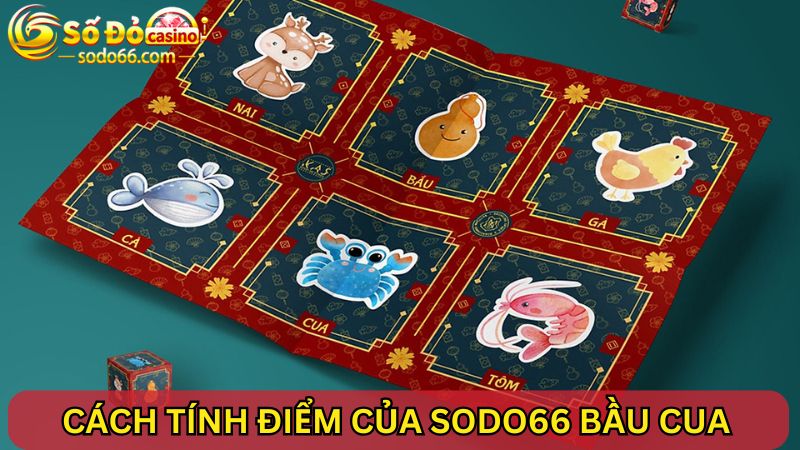 Cách tính điểm của SODO66 Bầu Cua 