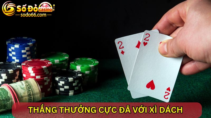 Đối đầu nhà cái, thắng thưởng cực đã với Xì Dách