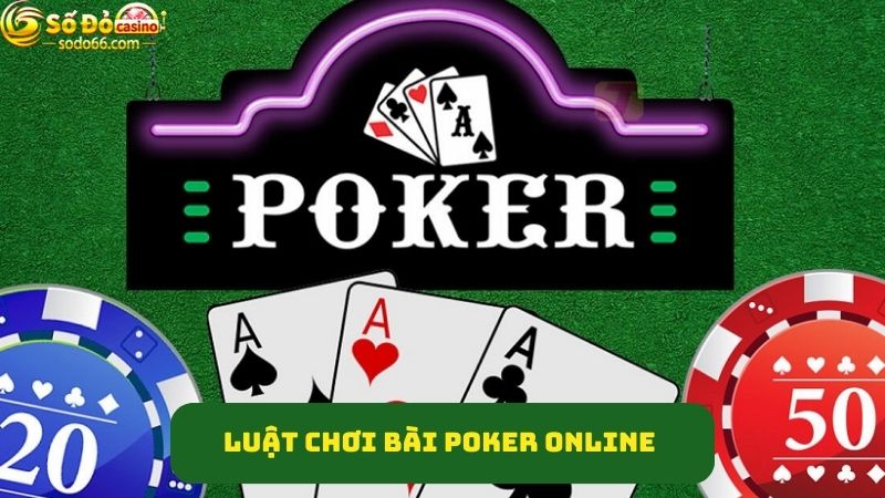 Quy tắc chơi Poker online chuẩn chỉnh