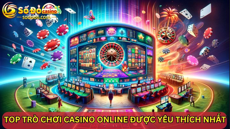 Top các trò chơi Casino Online SODO66 được yêu thích nhất